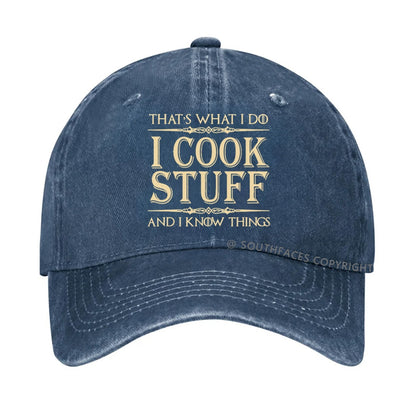 That's What I Do I Cook Stuff And I Know Things  hat