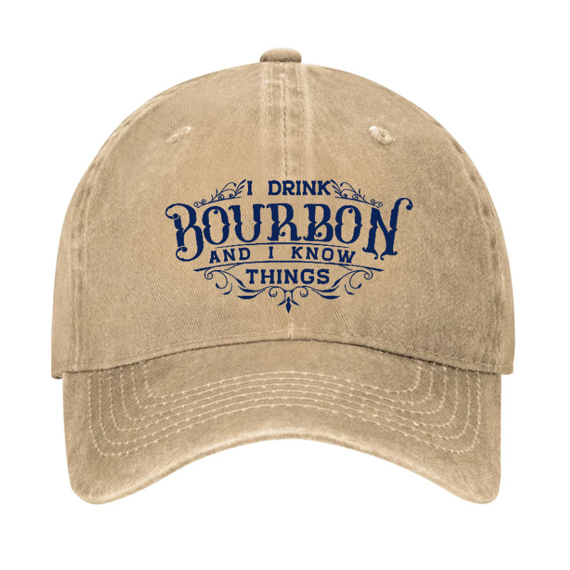 I Drink Bourbon And I Know Things Hat