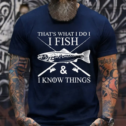 That's What I Do I Fish And I Know Things T-Shirts