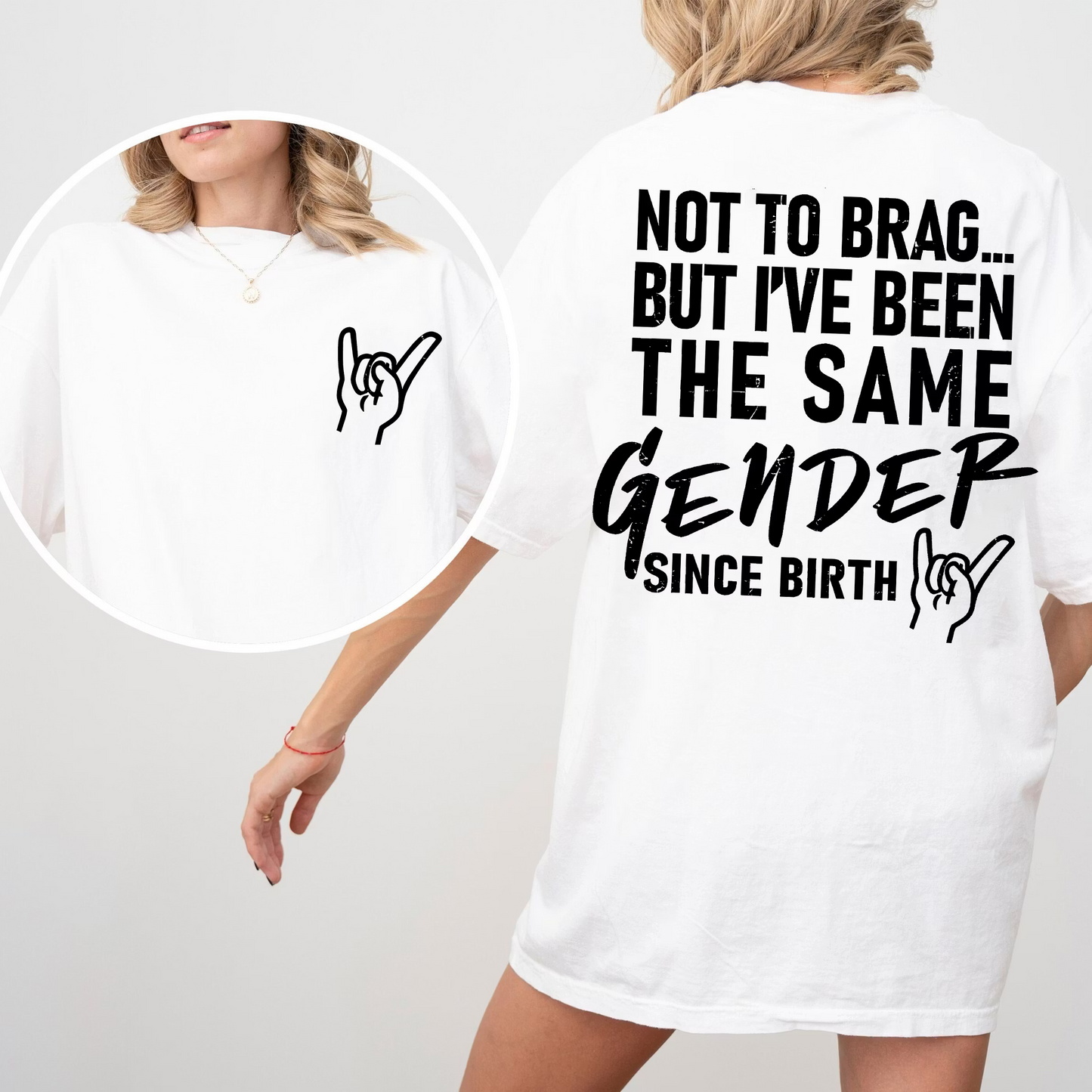 Not To Brag... But I've Been The Same Gender Unisex T-shirt/Crewneck/Hoodie