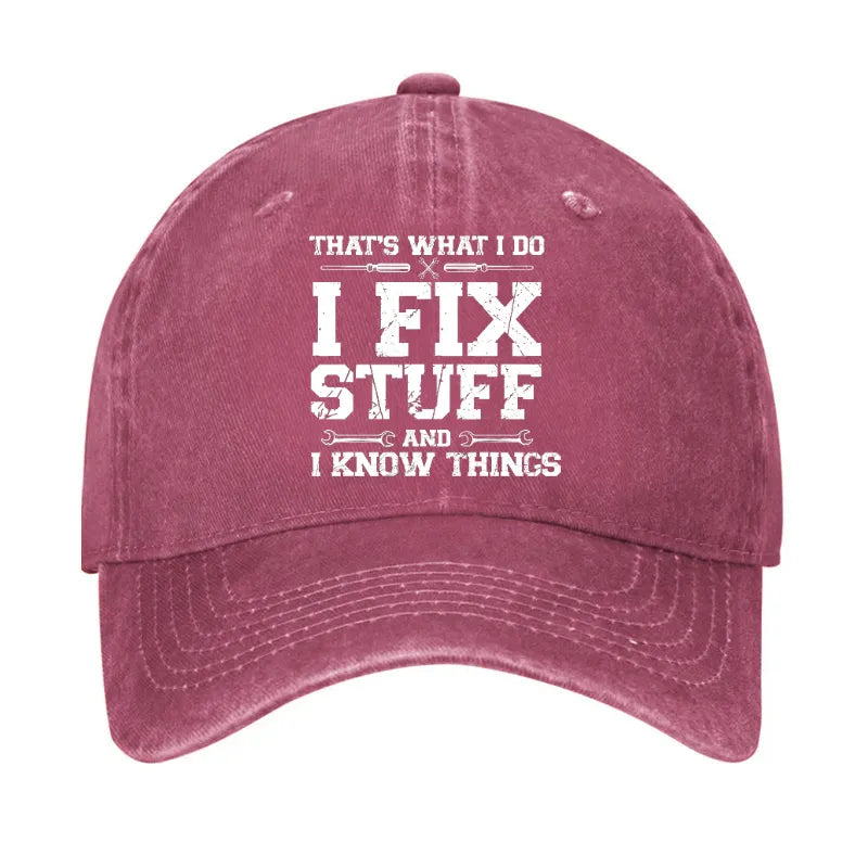 That's What I Do I Fix Stuff And I Know Things Classic Hat