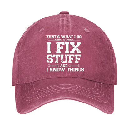 That's What I Do I Fix Stuff And I Know Things Classic Hat