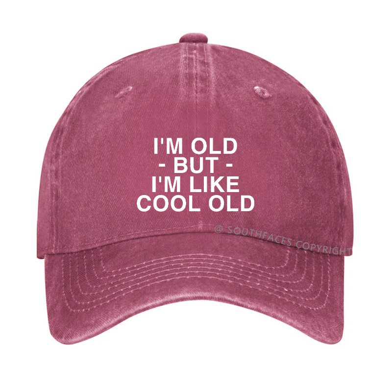 I'm Old But I'm Like Cool Old Funny Hat
