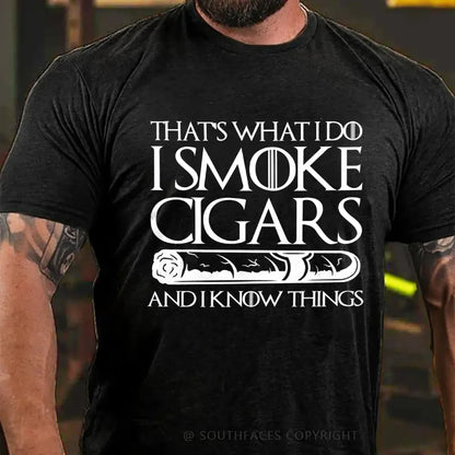 That’s What I Do I Smoke Cigar And I Know Things  T-Shirt