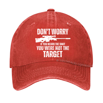 Don't Worry If You Heard The Shot You Were Not The Target Sarcastic Hat