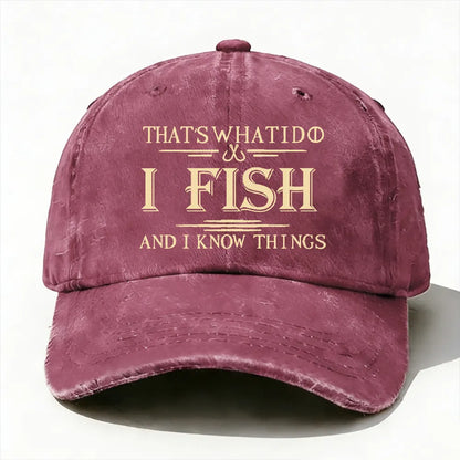 That's What I Do I Fish And I Know Things Hat