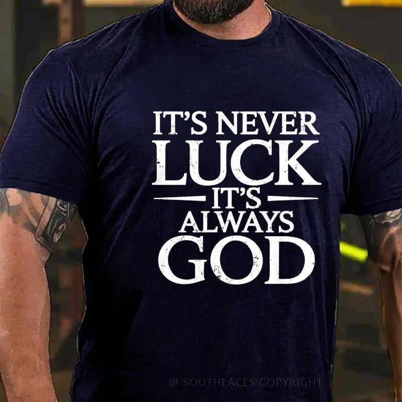 It's Never Luck It's Always God T-Shirt