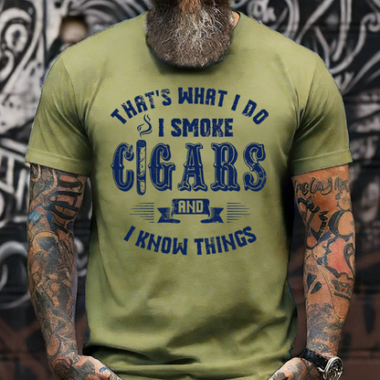 That's What I Do I Smoke Cigars And I Know Things T-Shirt