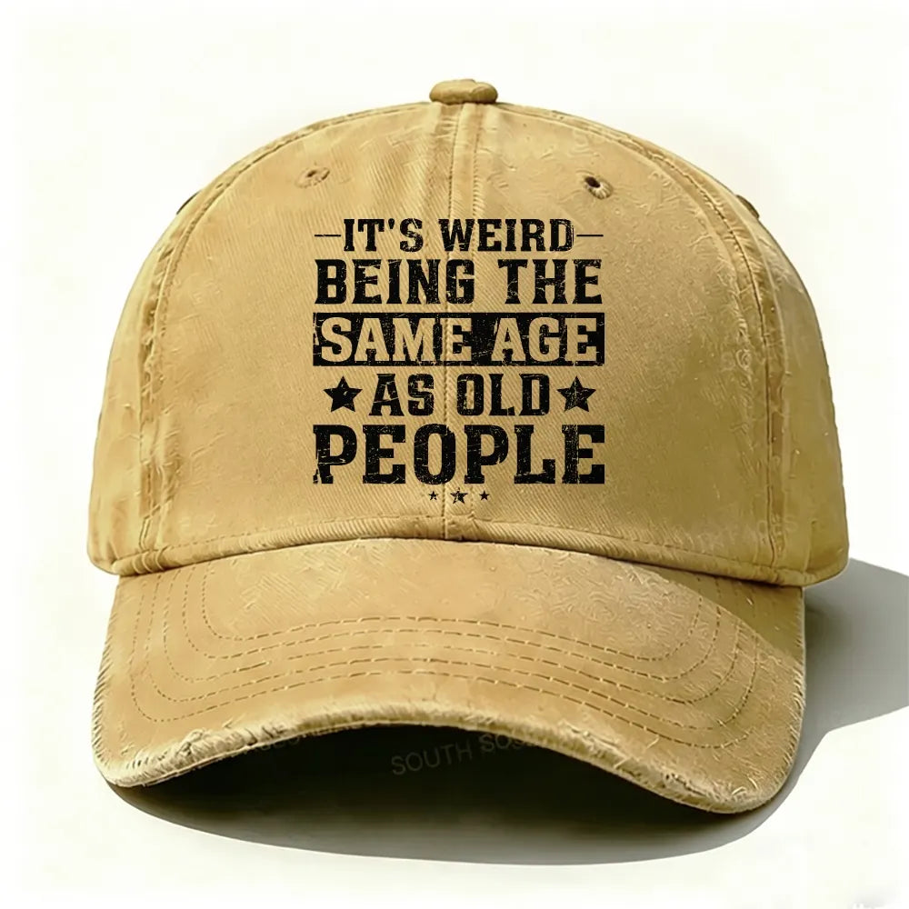 It's Weird Being The Same Age As Old People  Baseball Cap