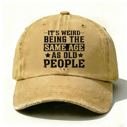 It's Weird Being The Same Age As Old People  Baseball Cap