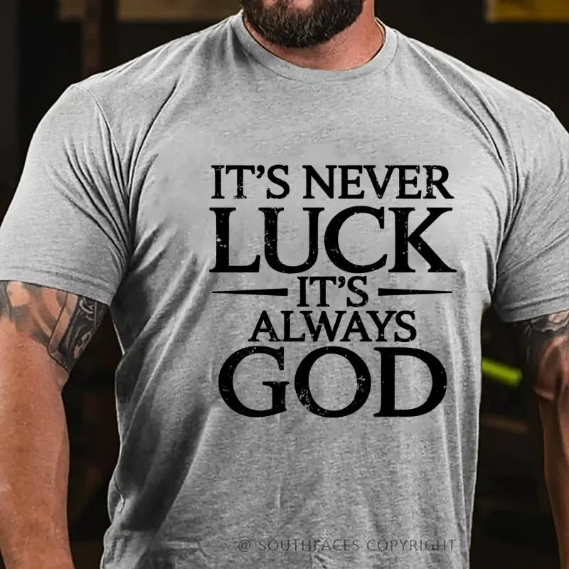 It's Never Luck It's Always God T-Shirt