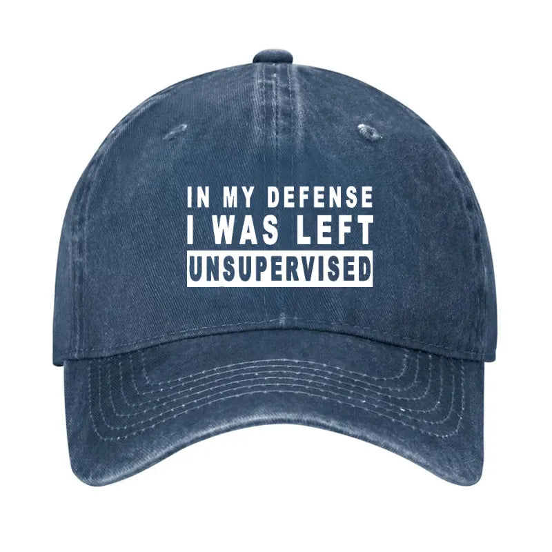 IN MY DEFENSE I WAS LEFT UNSUPERVISED Hat