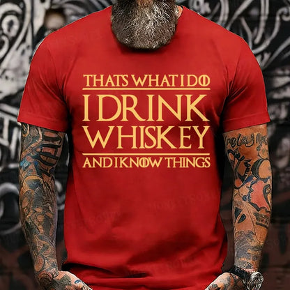 That's What I Do I Drink Whiskey And I Know Things  T-Shirts