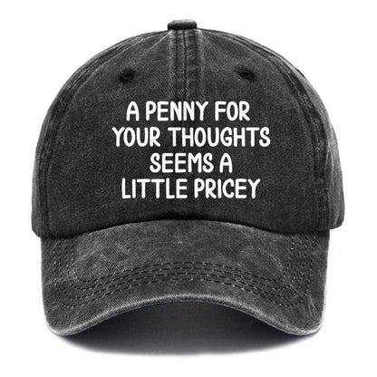A Penny For Your Thoughts Seems A Little Pricey Hats