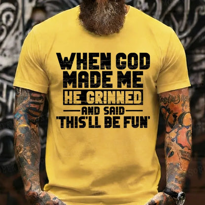 When God Made Me He Grinned and Said funny Sarcastic Saying T-Shirts