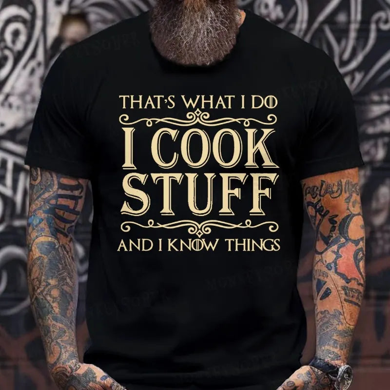 That's What I Do I Cook Stuff And I Know Things T-Shirts