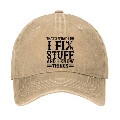 That's What I Do I Fix Stuff And I Know Things Sarcastic Hat