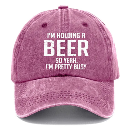 I'm Holding A Beer So Yeah, I'm Pretty Busy Hats