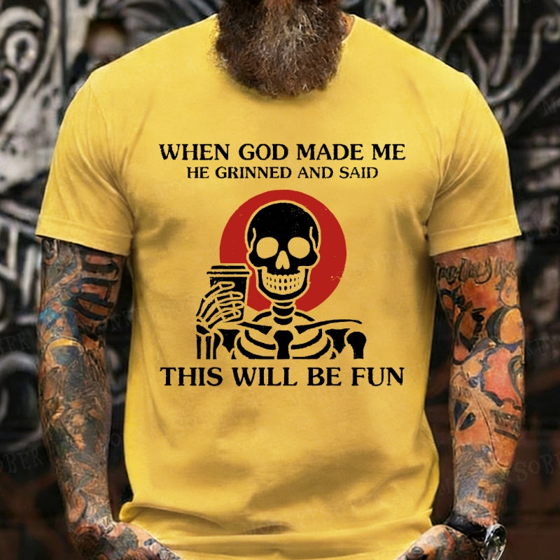 When God Made Me He Grinned And SaidThis'll Be Fun T-Shirts