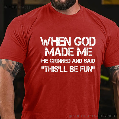When God Made Me He Grinned and Said funny Sarcastic Saying T-Shirt