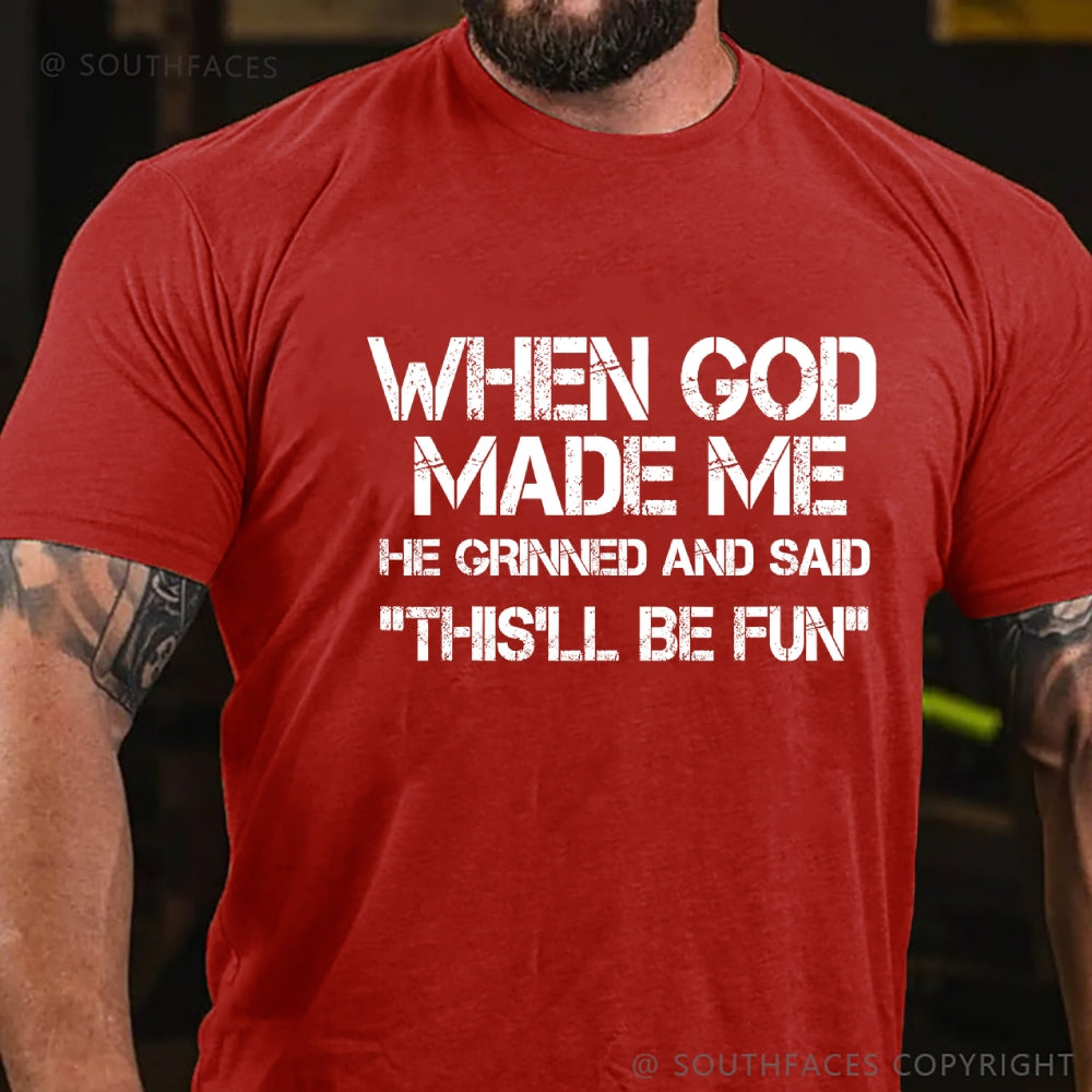 When God Made Me He Grinned and Said funny Sarcastic Saying T-Shirt