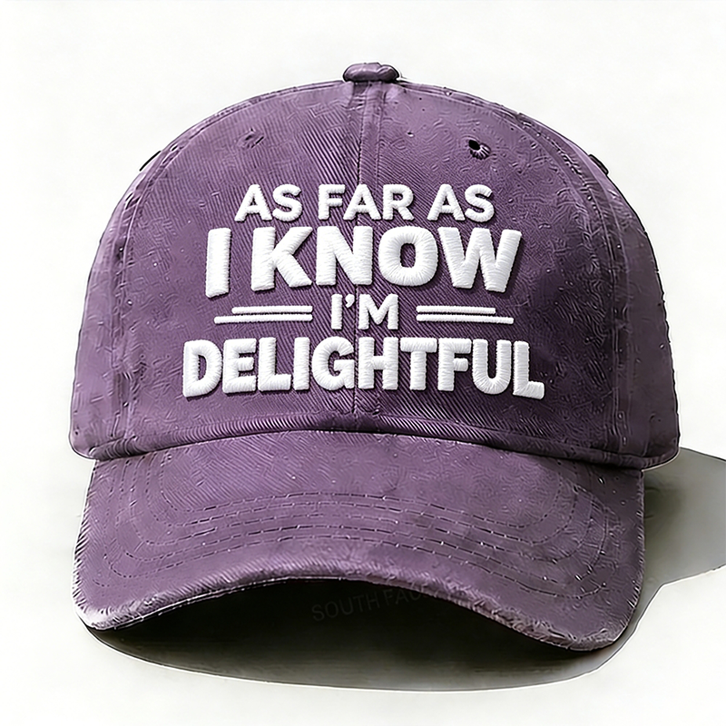 Embroidered As Far As I Know I'm Delightful Hat