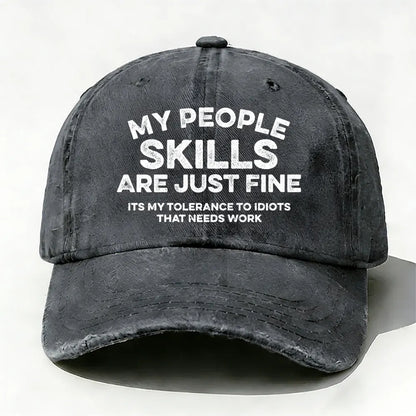 My People Skills Are Just Fine It's My Tolerance To Idiots That Needs Work baseball cap