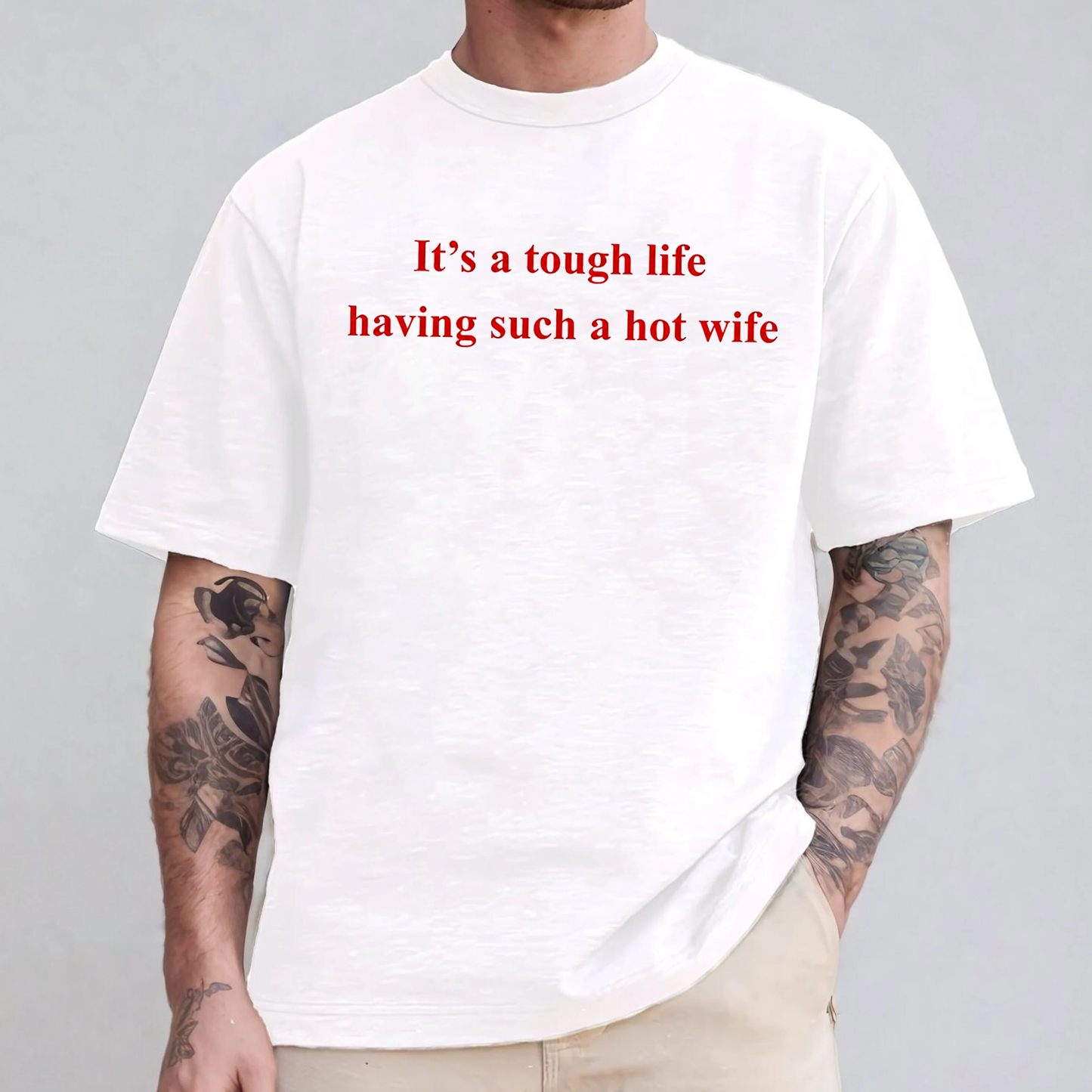 It's A Tough Life Having Such A Hot Wife,Funny Husband Unisex Shirts/Crewneck/Hoodie