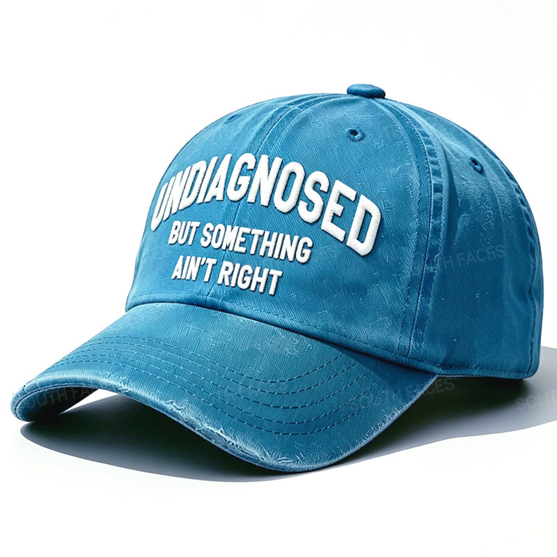 Personalized ¡°Undiagnosed But Something Ain't Right¡±Custom Embroidery Hat
