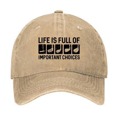 Life Is Full Of Important Choice Hat