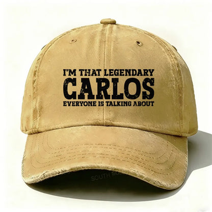 I'm That Legendary Carlos Everyone Is Talking About Baseball Cap