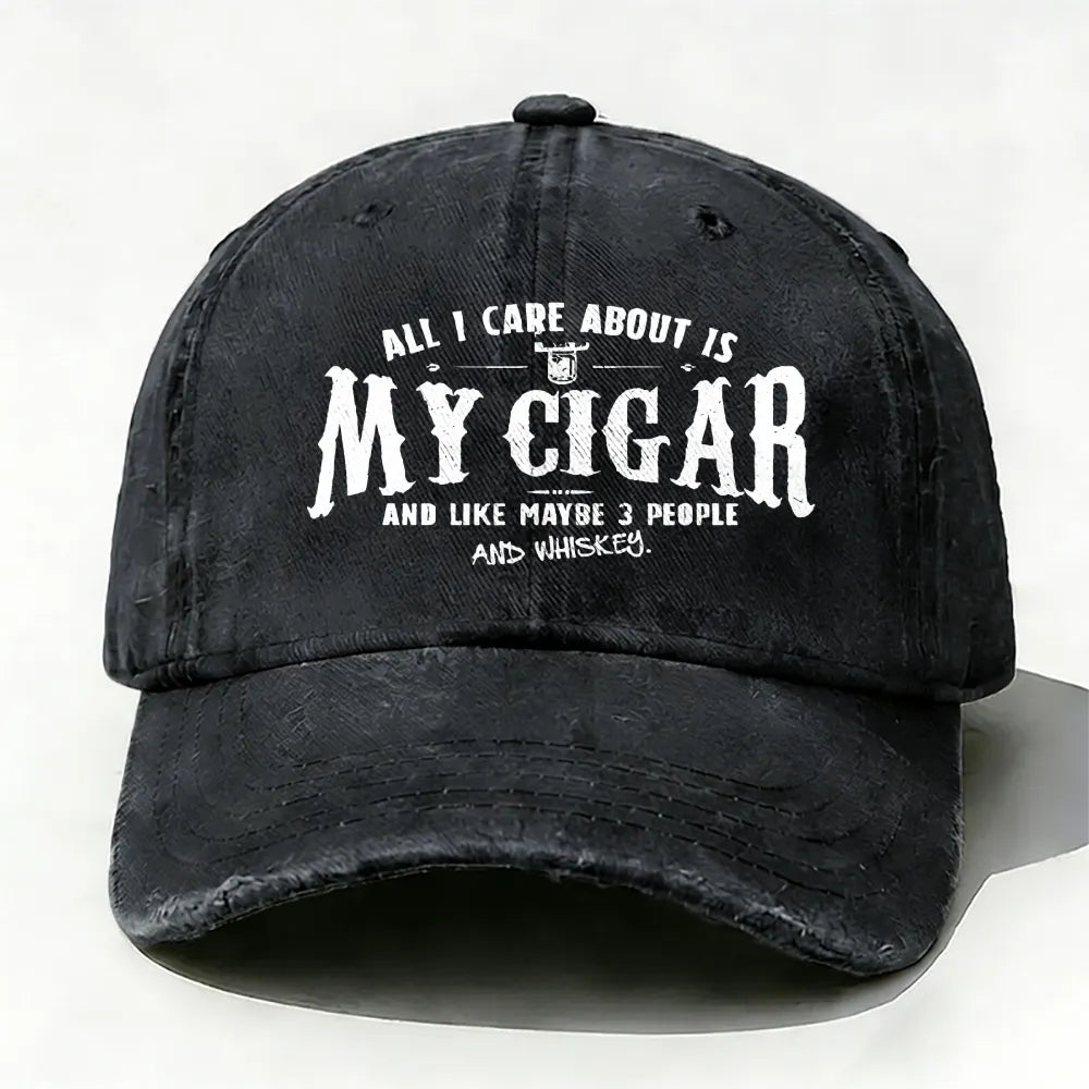 All I Care About Is My Cigar And Like Maybe 3 People And Whiskey Baseball Cap