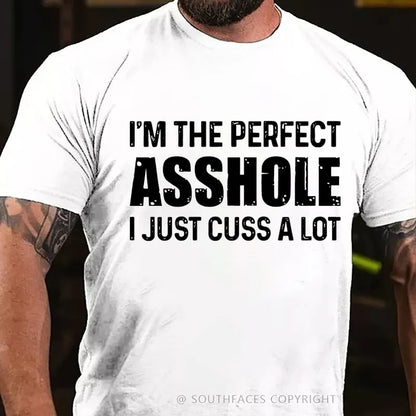 I'm The Perfect Asshole I Just Cuss A Lot Funny T-Shirt