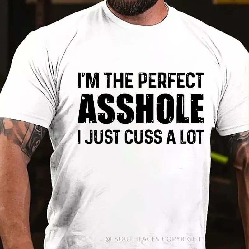 I'm The Perfect Asshole I Just Cuss A Lot Funny T-Shirt