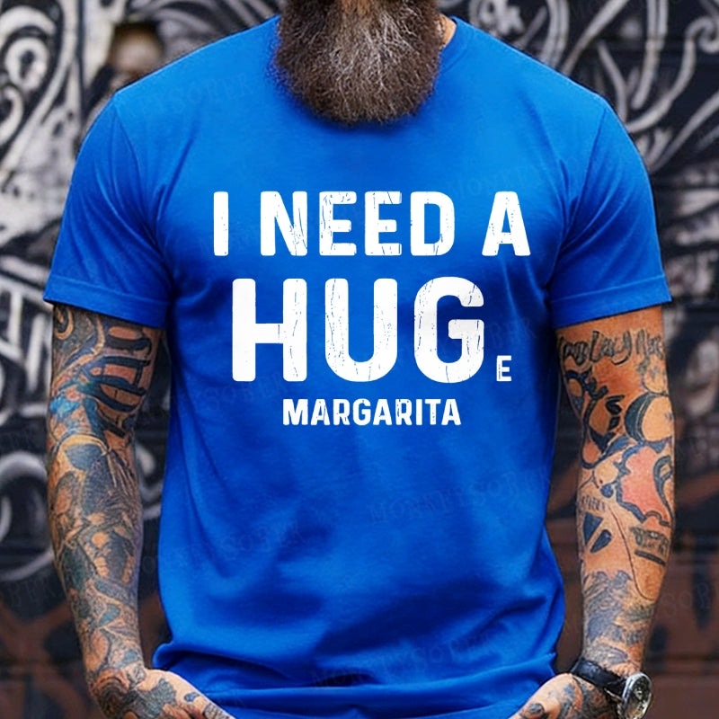 I Need A Huge Margarita T-Shirts