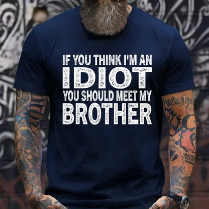 If You Think I'M An Idiot, You Should Meet My Brother T-Shirts