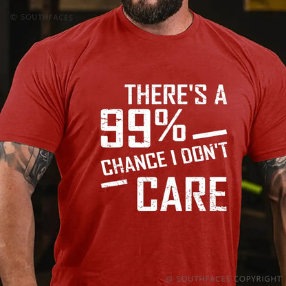 There's A 99% Chance I Don't Care Funny Print Men's T-shirt