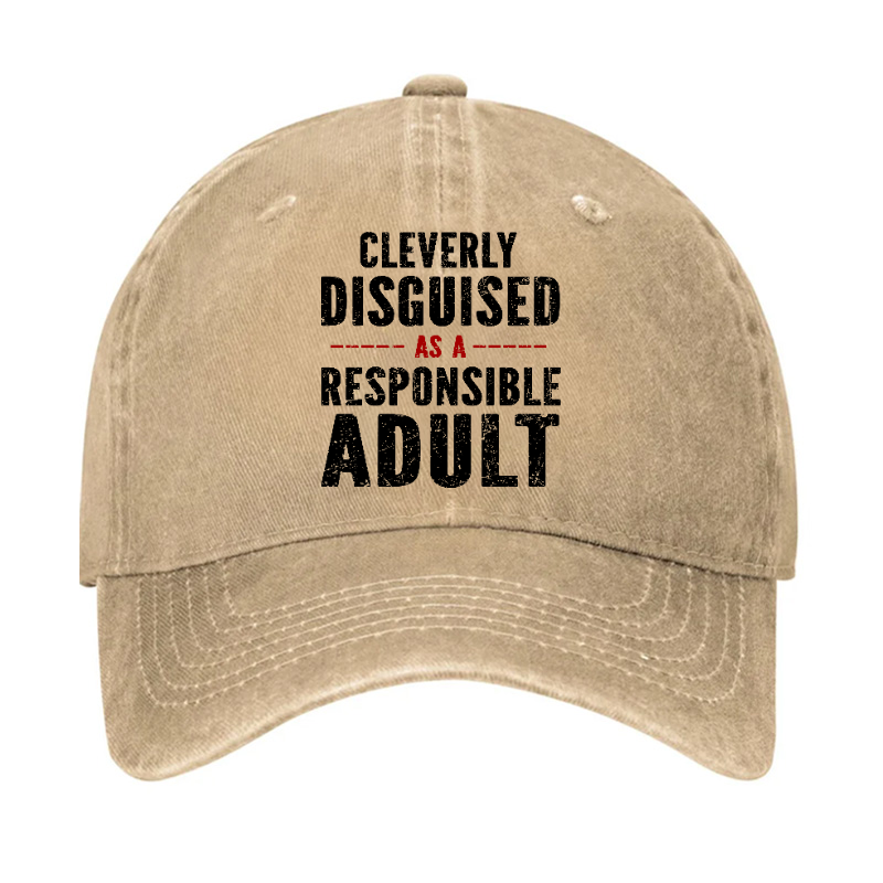 Cleverly Disguised As A Responsible Adult Hat
