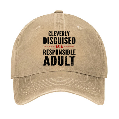 Cleverly Disguised As A Responsible Adult Hat