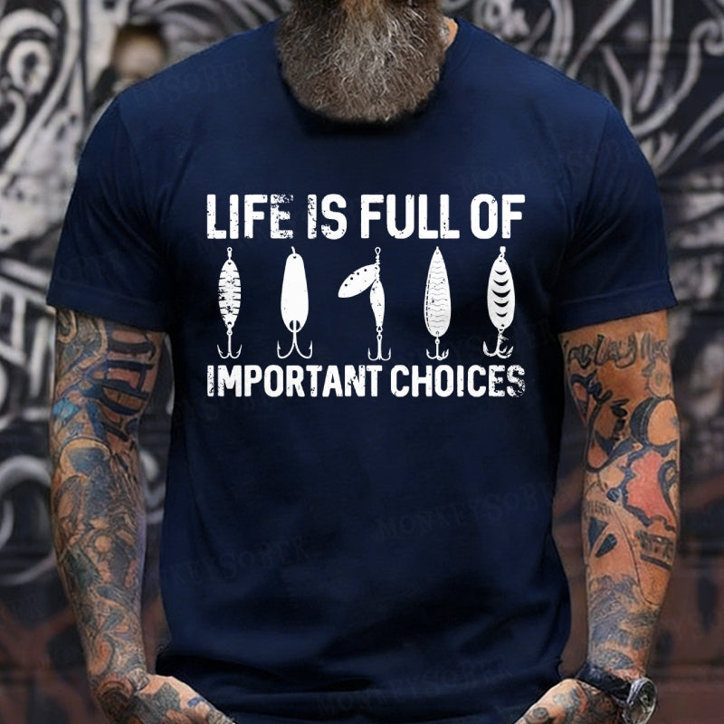 Life Is Full Of Important Choices Funny Fishing T-Shirts