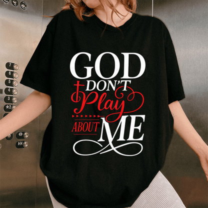 God Don't Play About Me Christian Faith Unisex Shirts/Crewneck/Hoodie
