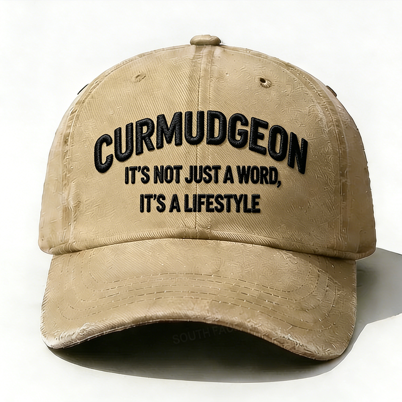 Embroidered Curmudgeon It's Not Just A Word It's A Lifestyle Hat