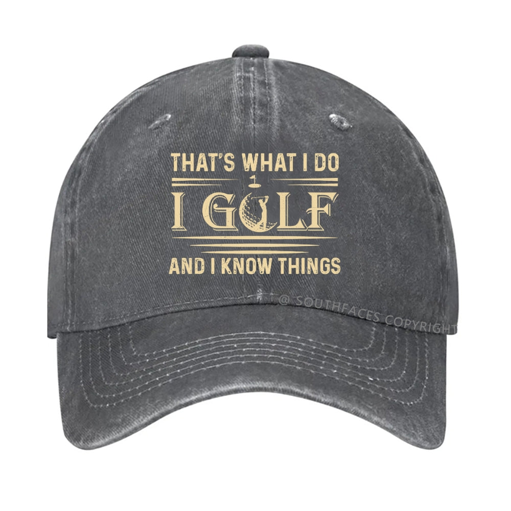 That's What I Do. I Golf And Know Things hat