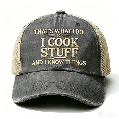 Embroidered That's What I Do I Cook Stuff And I Know Things Trucker Cap