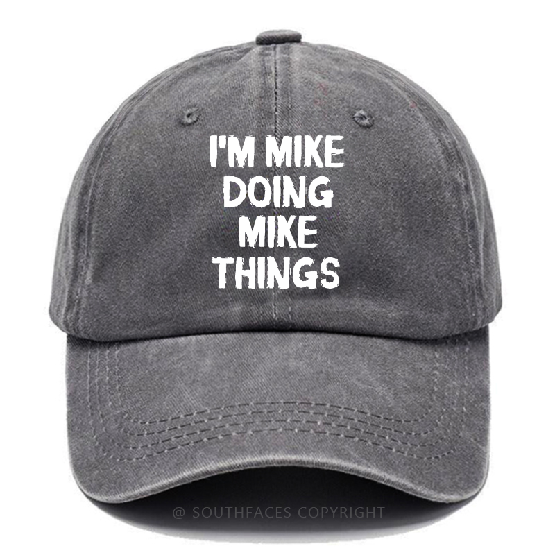 I'm Mike Doing Mike Things Funny Custom Baseball Hats