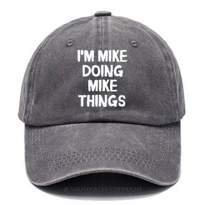 I'm Mike Doing Mike Things Funny Custom Baseball Hats