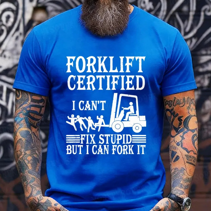 Forklift Operator Forklift Certified I Cant Fix Stupid Funny T-Shirt