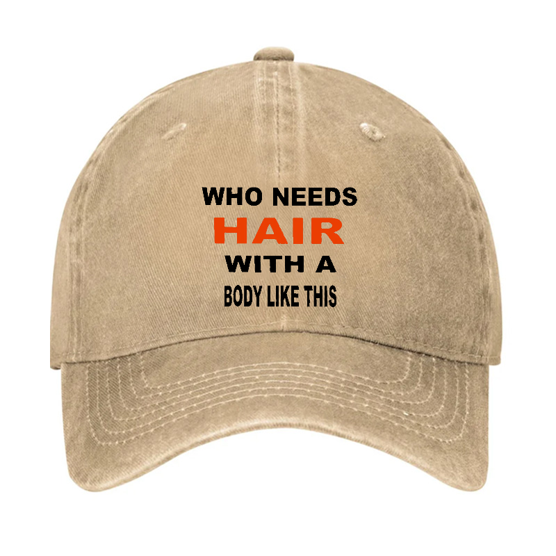 Who Needs Hair With This Body Like This Hat