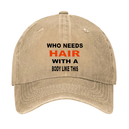Who Needs Hair With This Body Like This Hat