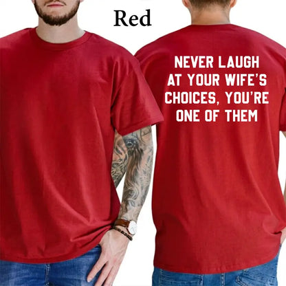 Never Laugh At Your Wife's Choices T-Shirt, Mens Shirts Funny, Wife Joke Graphics Tee, Husband Funny Graphics Shirt, Men's Gifts, Casual Menswear, For Men